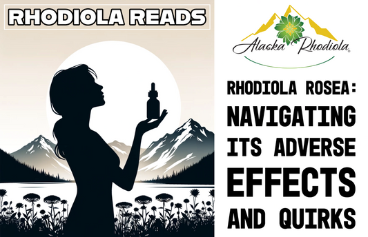 Rhodiola Rosea: Navigating Its Adverse Effects and Quirks